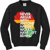 Never Argue With Anyone Harriet Would Have Left Behind Kids Sweatshirt