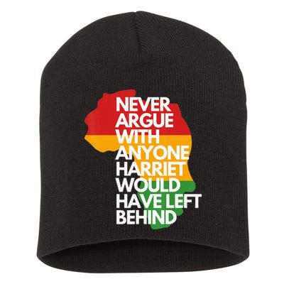 Never Argue With Anyone Harriet Would Have Left Behind Short Acrylic Beanie