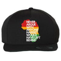Never Argue With Anyone Harriet Would Have Left Behind Wool Snapback Cap