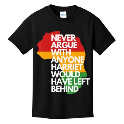 Never Argue With Anyone Harriet Would Have Left Behind Kids T-Shirt