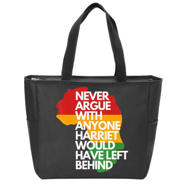 Never Argue With Anyone Harriet Would Have Left Behind Zip Tote Bag