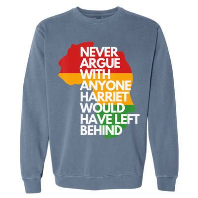 Never Argue With Anyone Harriet Would Have Left Behind Garment-Dyed Sweatshirt