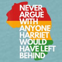 Never Argue With Anyone Harriet Would Have Left Behind Sueded Cloud Jersey T-Shirt