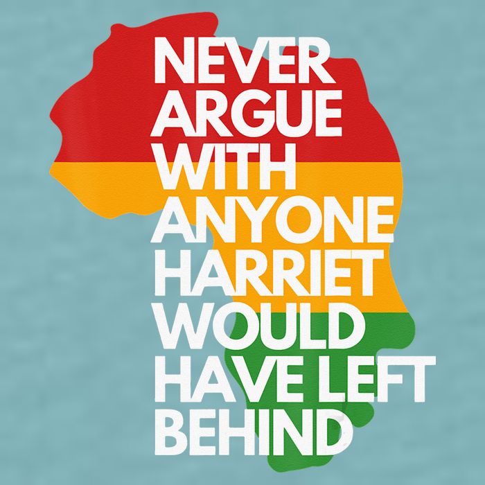 Never Argue With Anyone Harriet Would Have Left Behind Sueded Cloud Jersey T-Shirt
