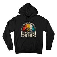 Not All Who Wander Are Lost Some Are Looking For Cool Rocks Hoodie