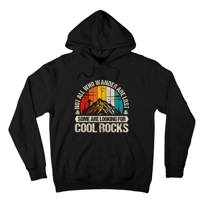 Not All Who Wander Are Lost Some Are Looking For Cool Rocks Hoodie