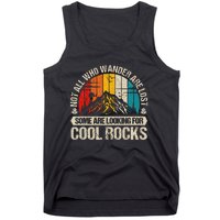 Not All Who Wander Are Lost Some Are Looking For Cool Rocks Tank Top