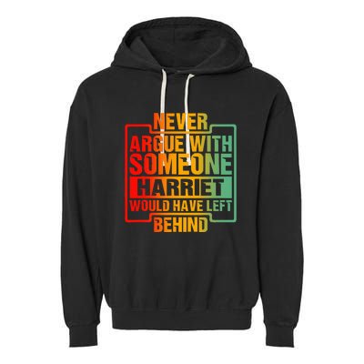 Never Argue With Someone Harriet Would Have Left Behind Garment-Dyed Fleece Hoodie