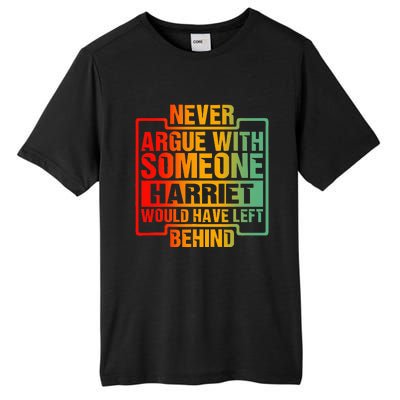 Never Argue With Someone Harriet Would Have Left Behind Tall Fusion ChromaSoft Performance T-Shirt