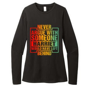 Never Argue With Someone Harriet Would Have Left Behind Womens CVC Long Sleeve Shirt