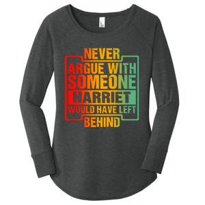 Never Argue With Someone Harriet Would Have Left Behind Women's Perfect Tri Tunic Long Sleeve Shirt