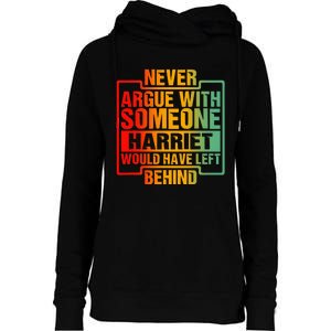 Never Argue With Someone Harriet Would Have Left Behind Womens Funnel Neck Pullover Hood