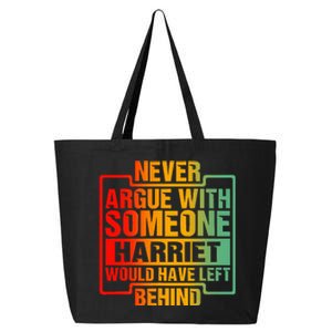 Never Argue With Someone Harriet Would Have Left Behind 25L Jumbo Tote