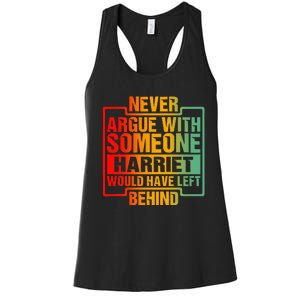 Never Argue With Someone Harriet Would Have Left Behind Women's Racerback Tank