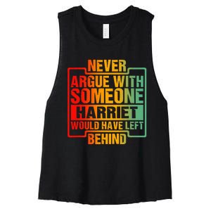 Never Argue With Someone Harriet Would Have Left Behind Women's Racerback Cropped Tank