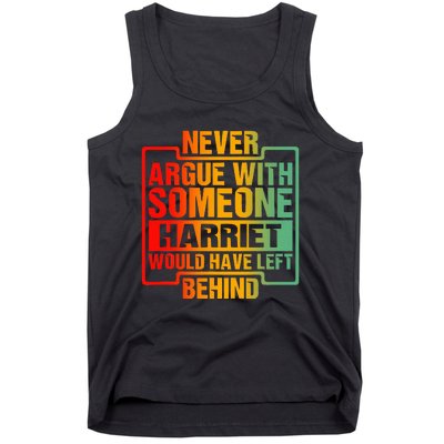 Never Argue With Someone Harriet Would Have Left Behind Tank Top