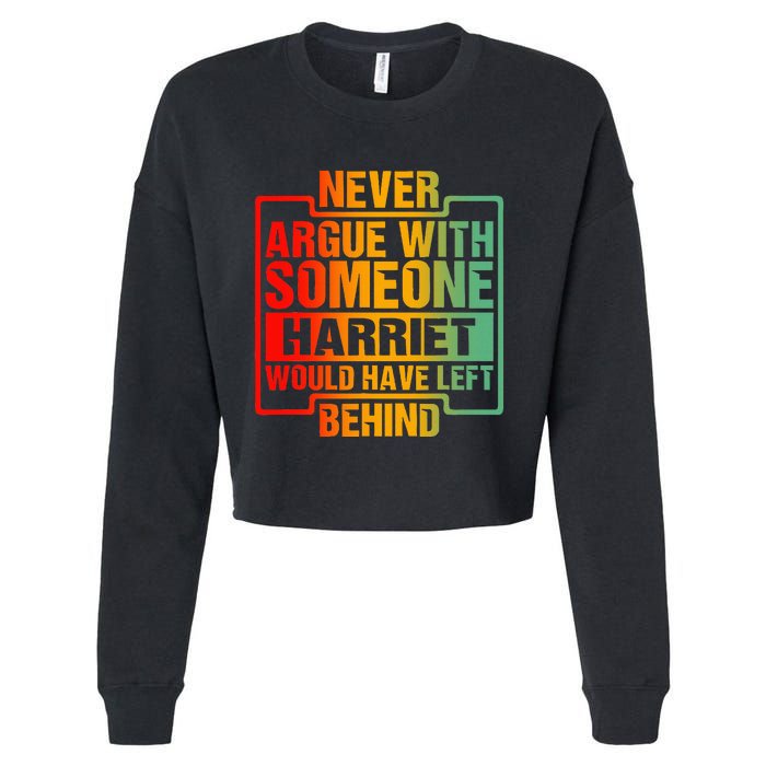 Never Argue With Someone Harriet Would Have Left Behind Cropped Pullover Crew