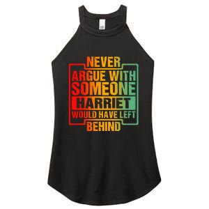 Never Argue With Someone Harriet Would Have Left Behind Women's Perfect Tri Rocker Tank