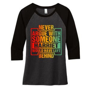 Never Argue With Someone Harriet Would Have Left Behind Women's Tri-Blend 3/4-Sleeve Raglan Shirt