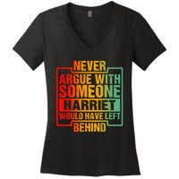 Never Argue With Someone Harriet Would Have Left Behind Women's V-Neck T-Shirt