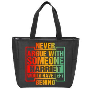 Never Argue With Someone Harriet Would Have Left Behind Zip Tote Bag