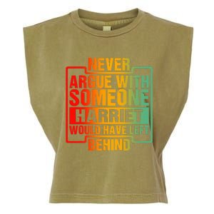 Never Argue With Someone Harriet Would Have Left Behind Garment-Dyed Women's Muscle Tee