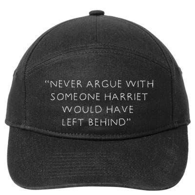 Never Argue With Someone Harriet Would Have Left Behind 7-Panel Snapback Hat