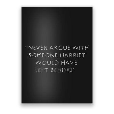 Never Argue With Someone Harriet Would Have Left Behind Poster