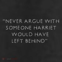 Never Argue With Someone Harriet Would Have Left Behind Trucker Hat