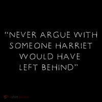 Never Argue With Someone Harriet Would Have Left Behind Visor