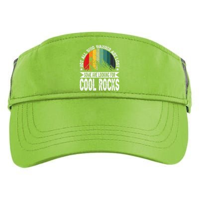 Not All Who Wander Are Lost Some Are Looking For Cool Rocks Adult Drive Performance Visor