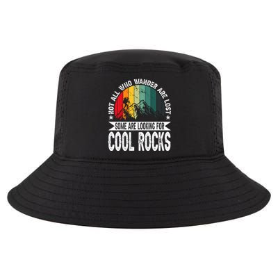 Not All Who Wander Are Lost Some Are Looking For Cool Rocks Cool Comfort Performance Bucket Hat