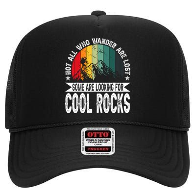 Not All Who Wander Are Lost Some Are Looking For Cool Rocks High Crown Mesh Back Trucker Hat