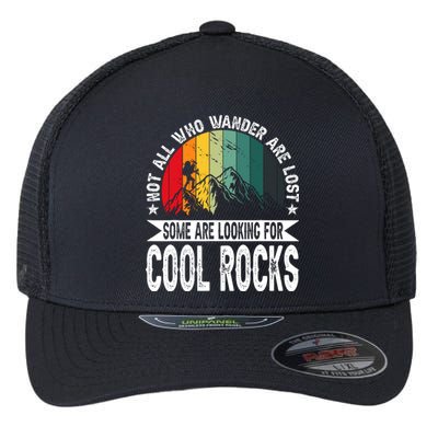 Not All Who Wander Are Lost Some Are Looking For Cool Rocks Flexfit Unipanel Trucker Cap