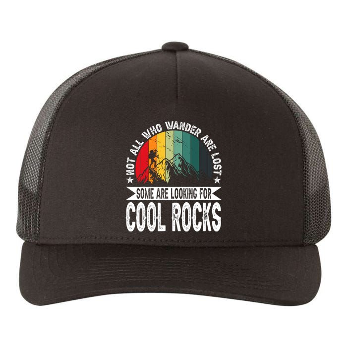 Not All Who Wander Are Lost Some Are Looking For Cool Rocks Yupoong Adult 5-Panel Trucker Hat