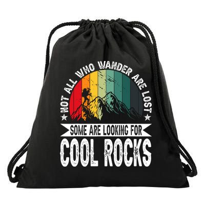 Not All Who Wander Are Lost Some Are Looking For Cool Rocks Drawstring Bag