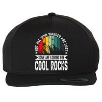 Not All Who Wander Are Lost Some Are Looking For Cool Rocks Wool Snapback Cap