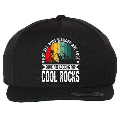 Not All Who Wander Are Lost Some Are Looking For Cool Rocks Wool Snapback Cap