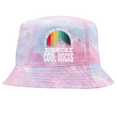 Not All Who Wander Are Lost Some Are Looking For Cool Rocks Tie-Dyed Bucket Hat