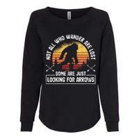 Not All Who Wander Are Lost Funny Archery Bigfoot Archer Womens California Wash Sweatshirt