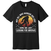 Not All Who Wander Are Lost Funny Archery Bigfoot Archer Premium T-Shirt