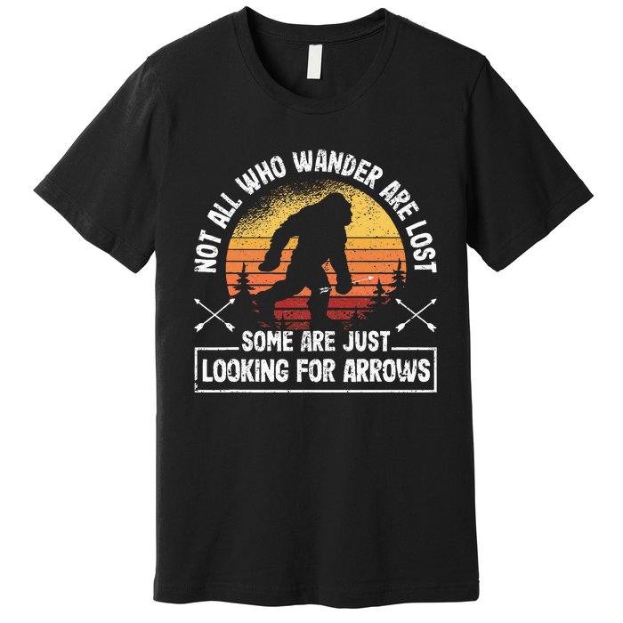 Not All Who Wander Are Lost Funny Archery Bigfoot Archer Premium T-Shirt