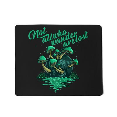 Not All Who Wander Are Lost Mousepad
