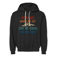 Not All Who Wander Are Lost Some Are Looking For Cool Rocks Garment-Dyed Fleece Hoodie