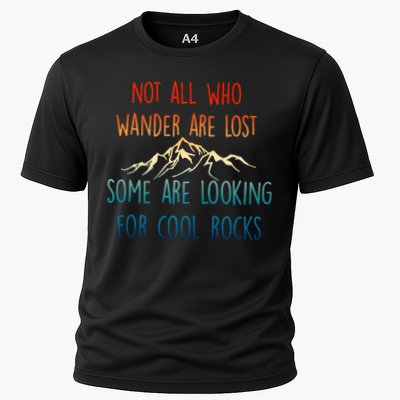 Not All Who Wander Are Lost Some Are Looking For Cool Rocks Performance Shirt