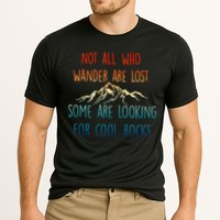 Not All Who Wander Are Lost Some Are Looking For Cool Rocks Performance Shirt