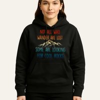 Not All Who Wander Are Lost Some Are Looking For Cool Rocks Hoodie