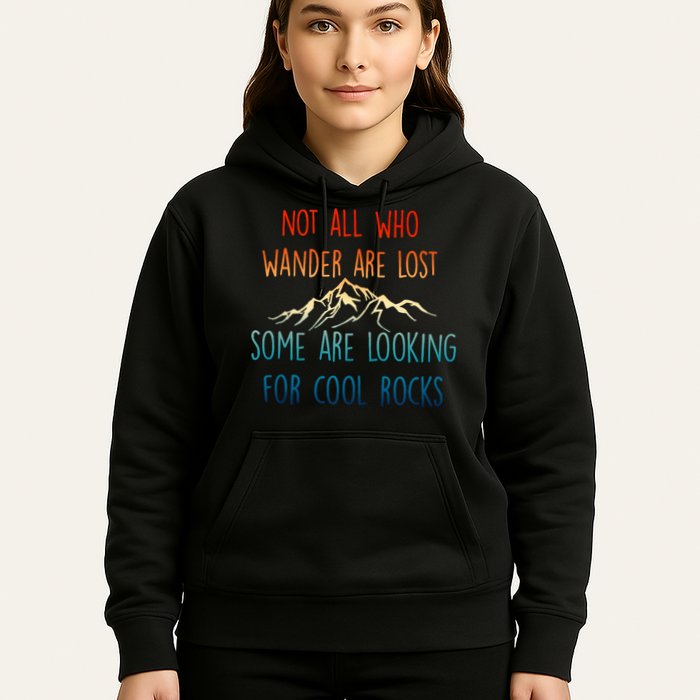 Not All Who Wander Are Lost Some Are Looking For Cool Rocks Hoodie