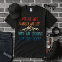 Not All Who Wander Are Lost Some Are Looking For Cool Rocks Tall T-Shirt