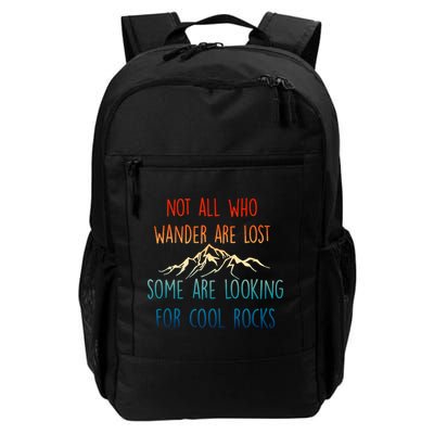 Not All Who Wander Are Lost Some Are Looking For Cool Rocks Backpack